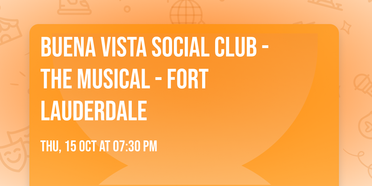 Buena Vista Social Club - The Musical - Fort Lauderdale