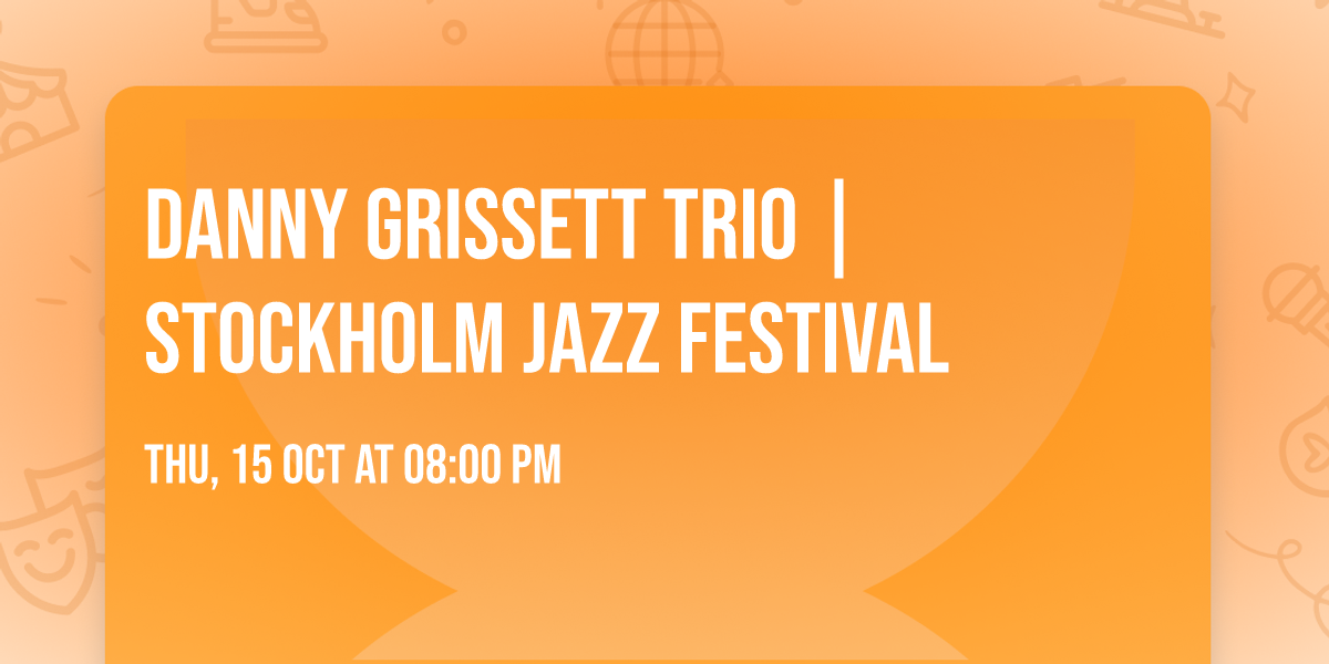 Danny Grissett Trio | Stockholm Jazz Festival