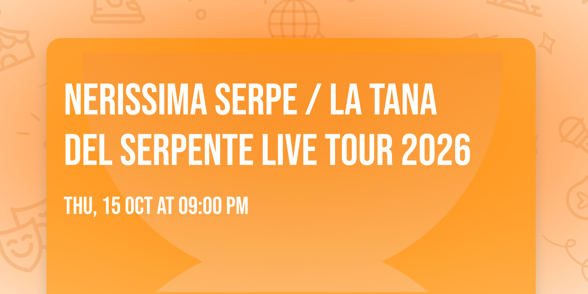 NERISSIMA SERPE \/ LA TANA DEL SERPENTE Live Tour 2026
