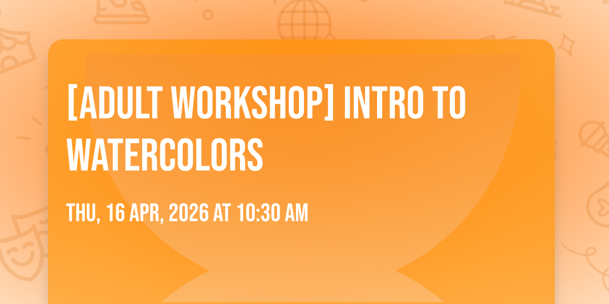 [Adult Workshop] Intro to Watercolors