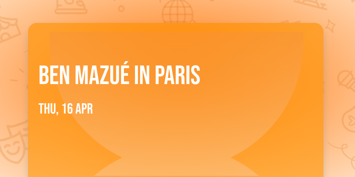 Ben Mazu\u00e9 in Paris