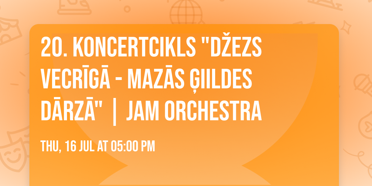 20. koncertcikls "D\u017eezs Vecr\u012bg\u0101 - Maz\u0101s \u0123iildes d\u0101rz\u0101" | Jam Orchestra