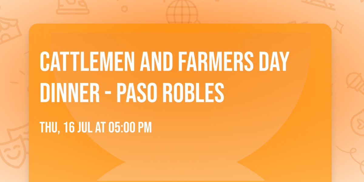 Cattlemen and Farmers Day Dinner - Paso Robles