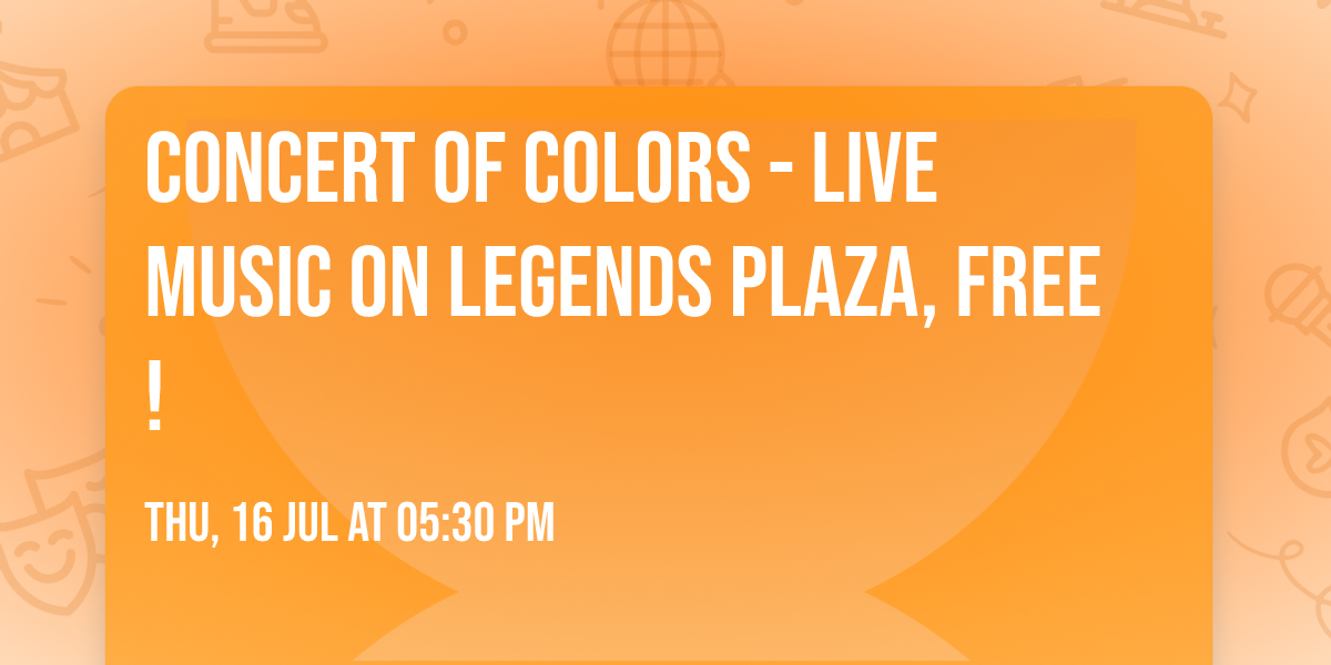 Concert of Colors - Live Music on Legends Plaza, Free!