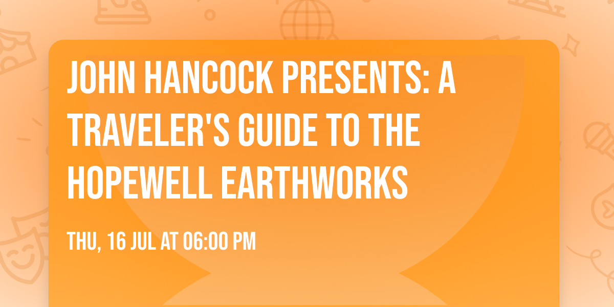 John Hancock Presents: A Traveler's Guide to the Hopewell Earthworks