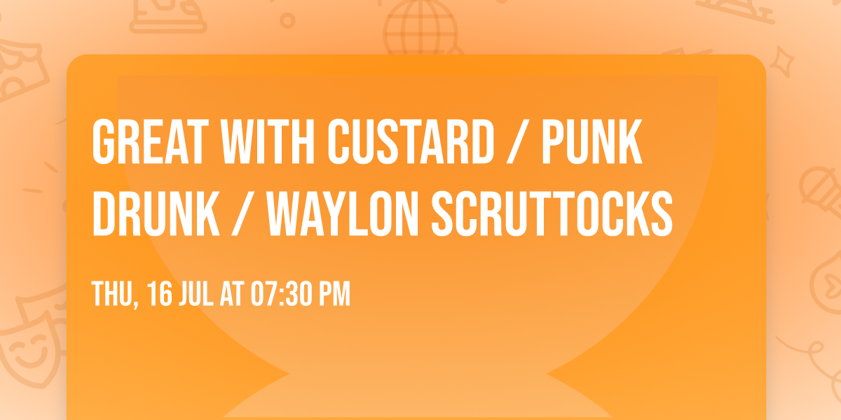 Great With Custard \/ Punk Drunk \/ Waylon Scruttocks