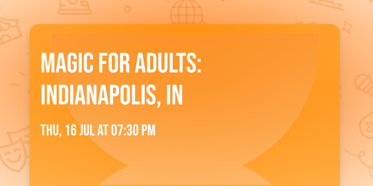 Magic for Adults: Indianapolis, IN