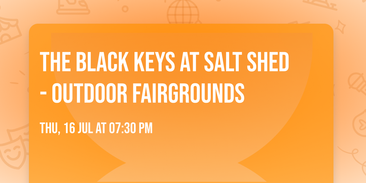 The Black Keys at Salt Shed - Outdoor Fairgrounds