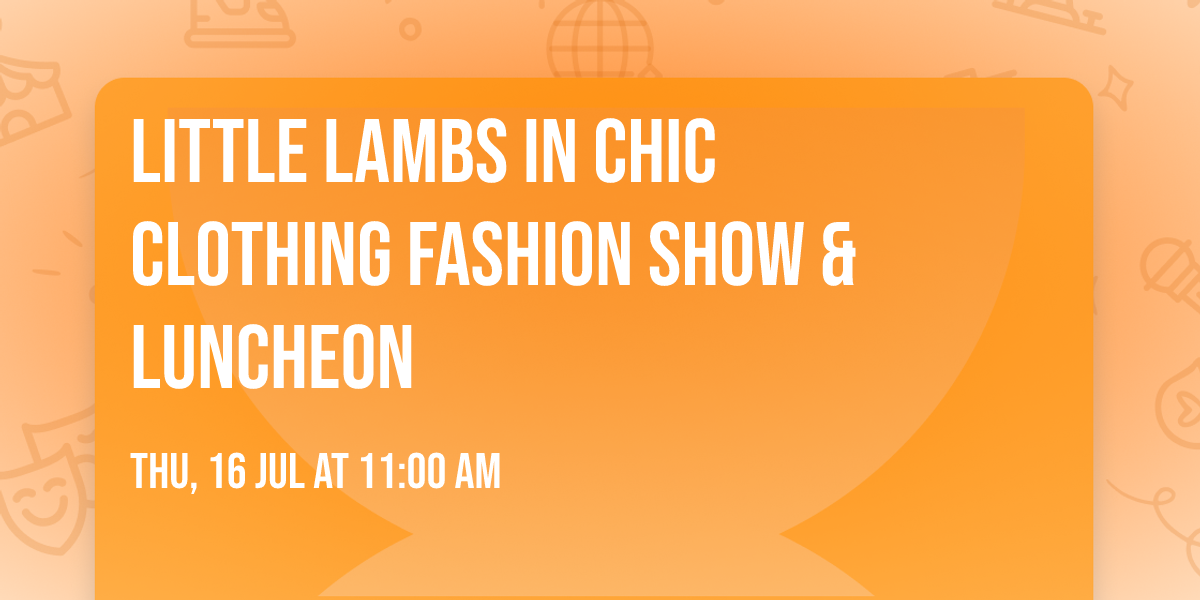 Little Lambs in Chic Clothing Fashion Show & Luncheon