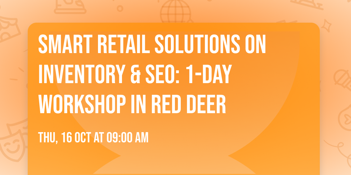 Smart Retail Solutions on Inventory & SEO: 1-Day Workshop in Red Deer