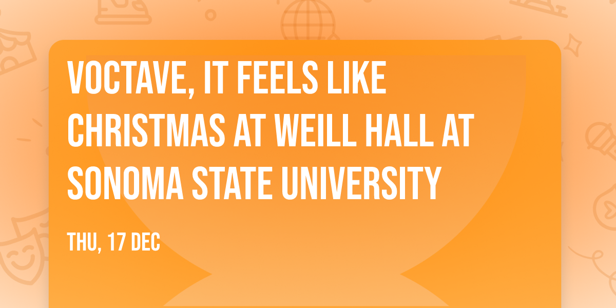 Voctave, It Feels Like Christmas at Weill Hall at Sonoma State University