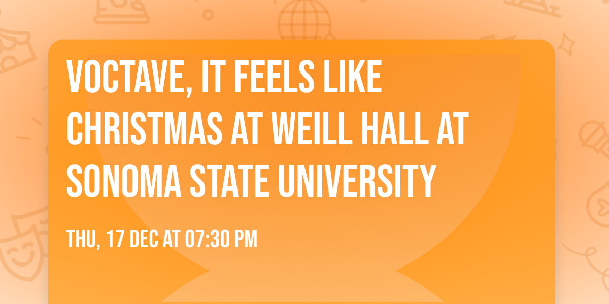Voctave, It Feels Like Christmas at Weill Hall at Sonoma State University