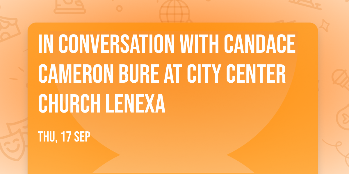 In Conversation with Candace Cameron Bure at City Center Church Lenexa