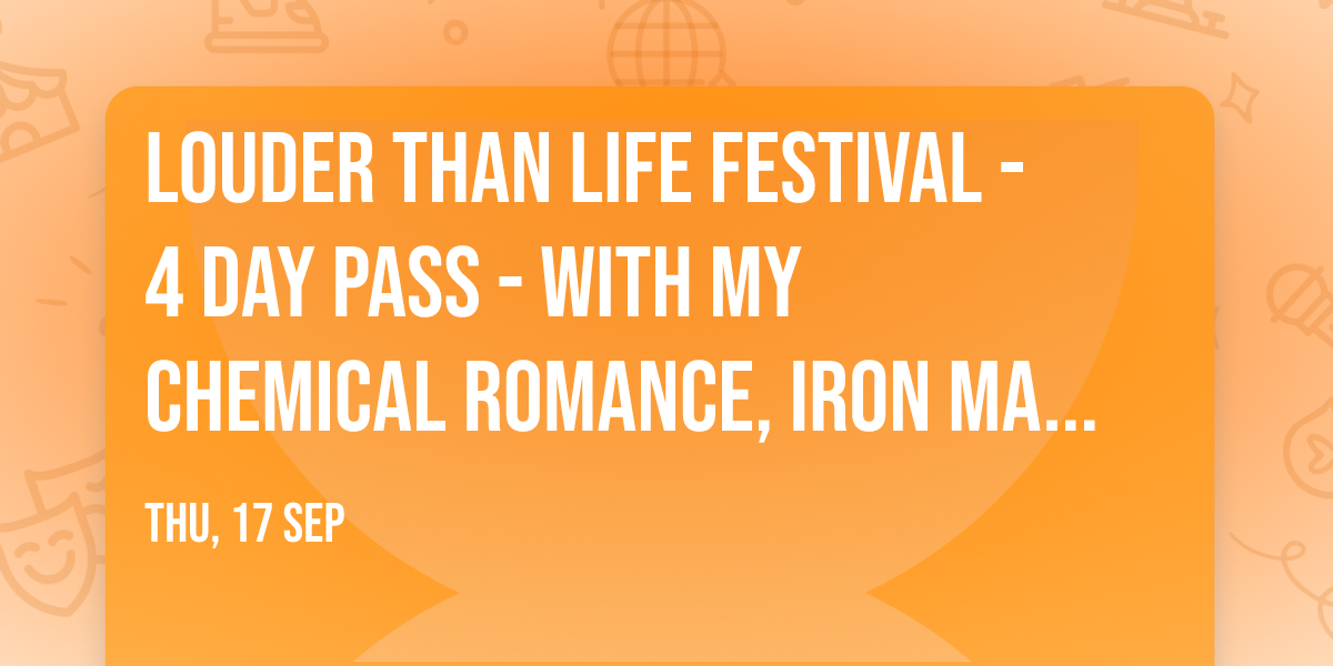 Louder Than Life Festival - 4 Day Pass - with My Chemical Romance, Iron Maiden, Tool, and more