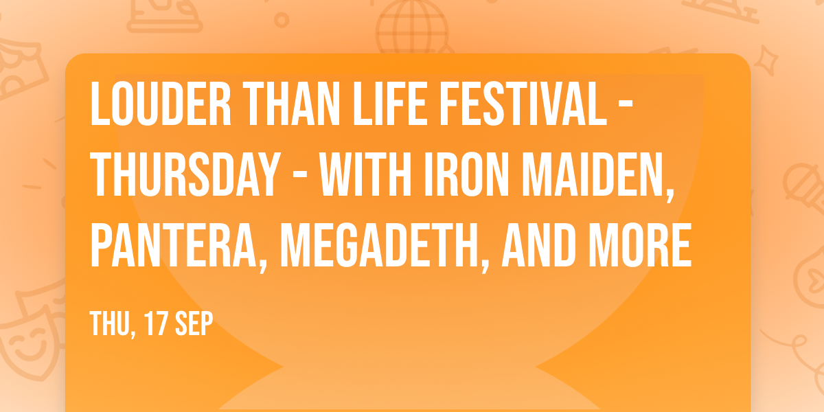 Louder Than Life Festival - Thursday - with Iron Maiden, Pantera, Megadeth, and more