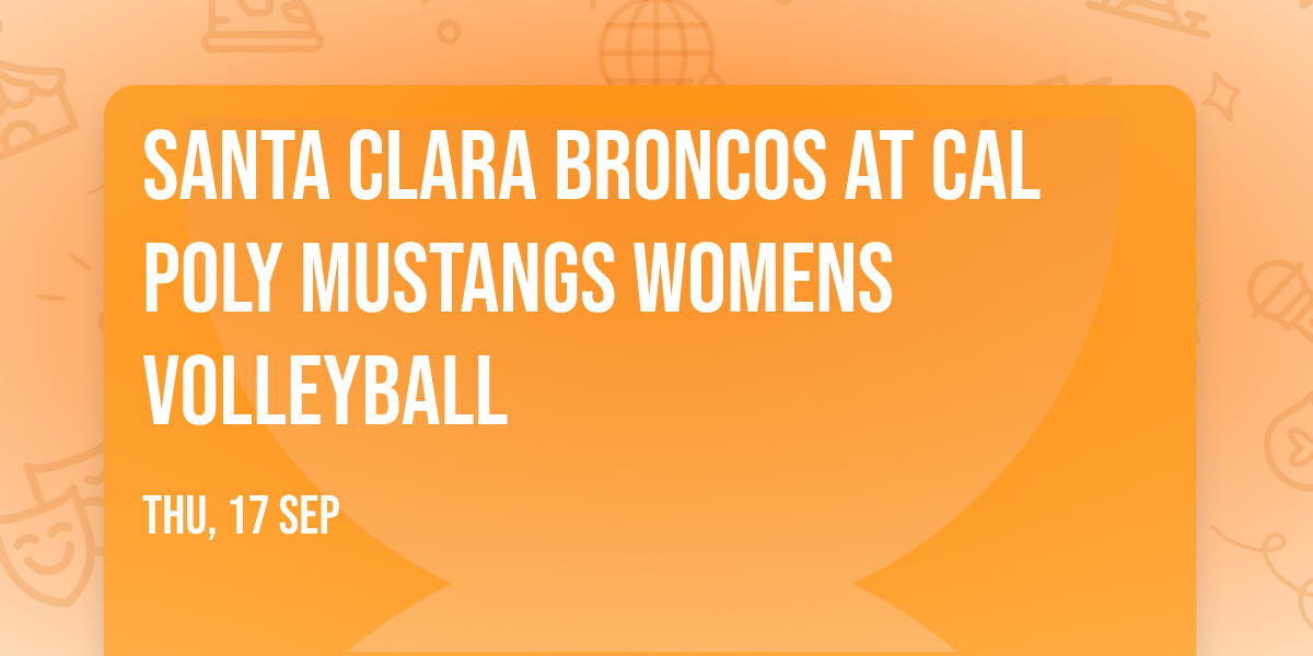 Santa Clara Broncos at Cal Poly Mustangs Womens Volleyball