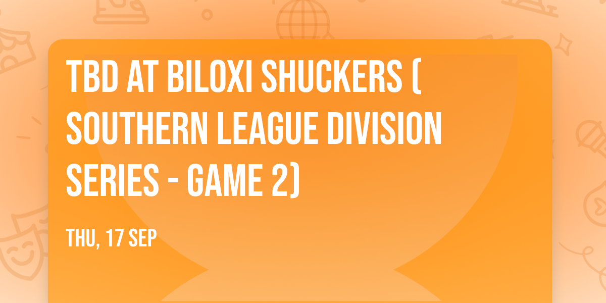 TBD at Biloxi Shuckers (Southern League Division Series - Game 2)