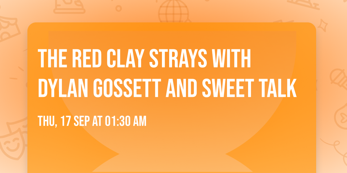 The Red Clay Strays with Dylan Gossett and Sweet Talk