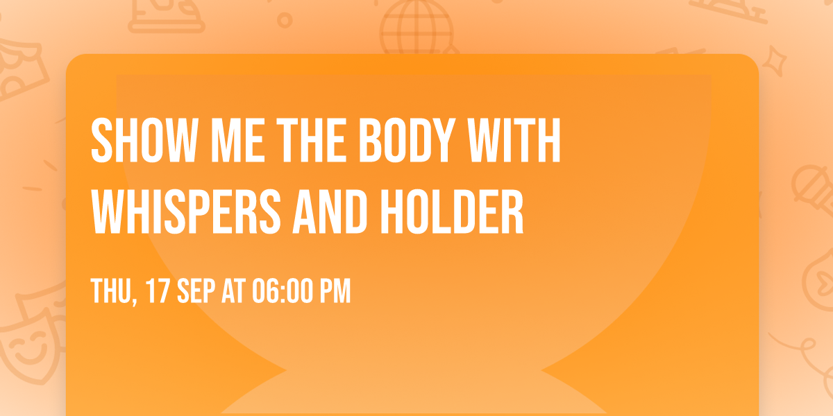 Show Me The Body with Whispers and Holder