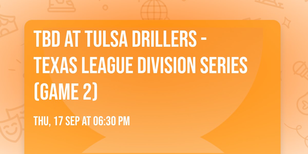 TBD at Tulsa Drillers - Texas League Division Series (Game 2)