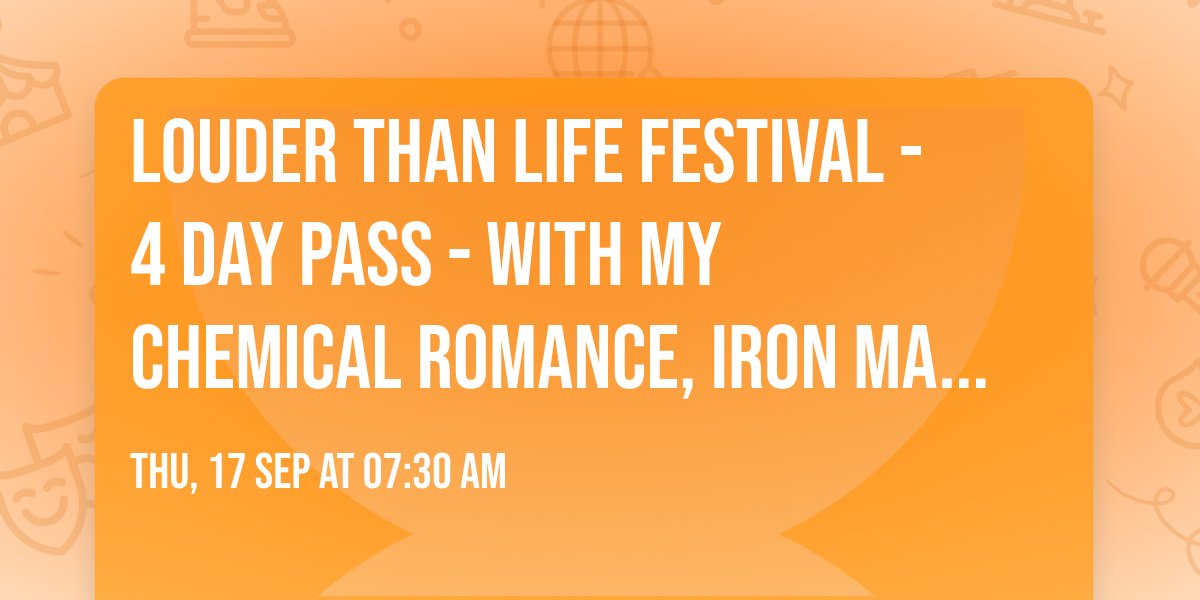 Louder Than Life Festival - 4 Day Pass - with My Chemical Romance, Iron Maiden, Tool, and more