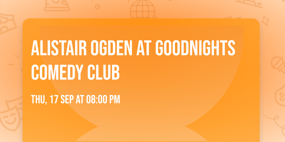 Alistair Ogden at Goodnights Comedy Club