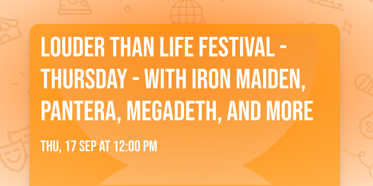 Louder Than Life Festival - Thursday - with Iron Maiden, Pantera, Megadeth, and more