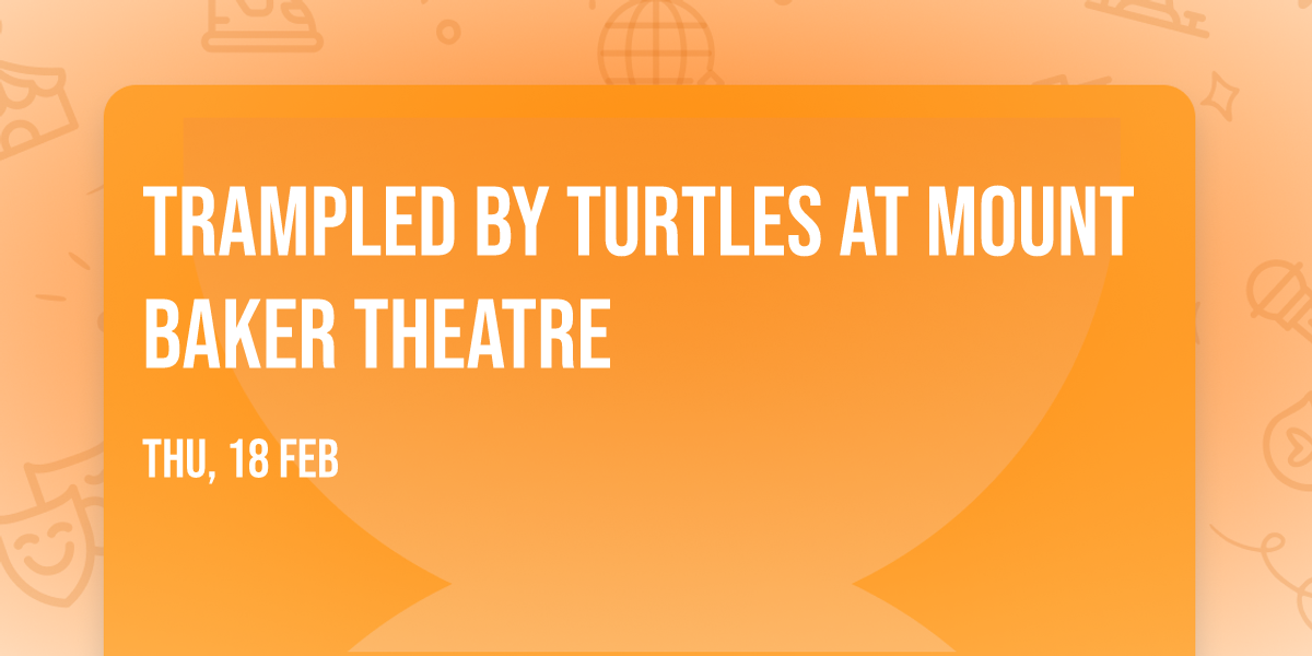 Trampled By Turtles at Mount Baker Theatre