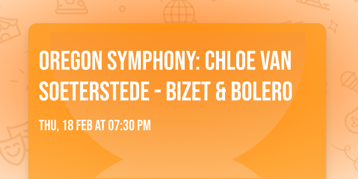 Oregon Symphony: Chloe Van Soeterstede - Bizet & Bolero