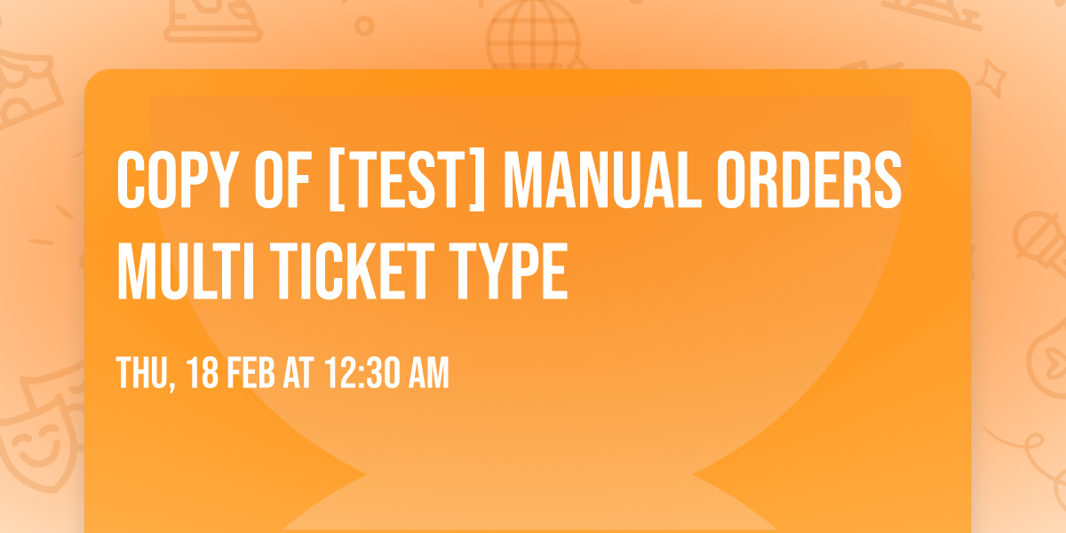 Copy of [Test] Manual Orders Multi ticket type