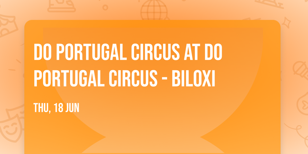 Do Portugal Circus at Do Portugal Circus - Biloxi
