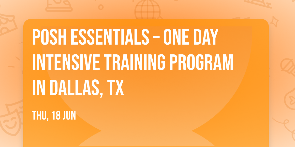 POSH Essentials\u00ae \u2013 One Day Intensive Training Program in Dallas, TX