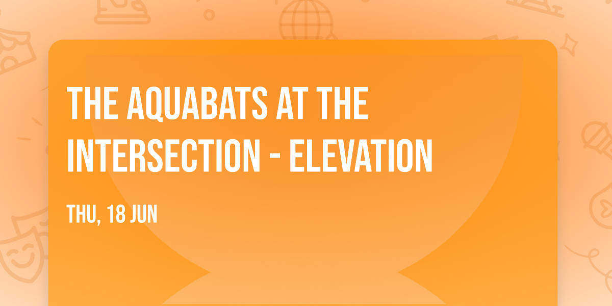 The Aquabats at The Intersection - Elevation