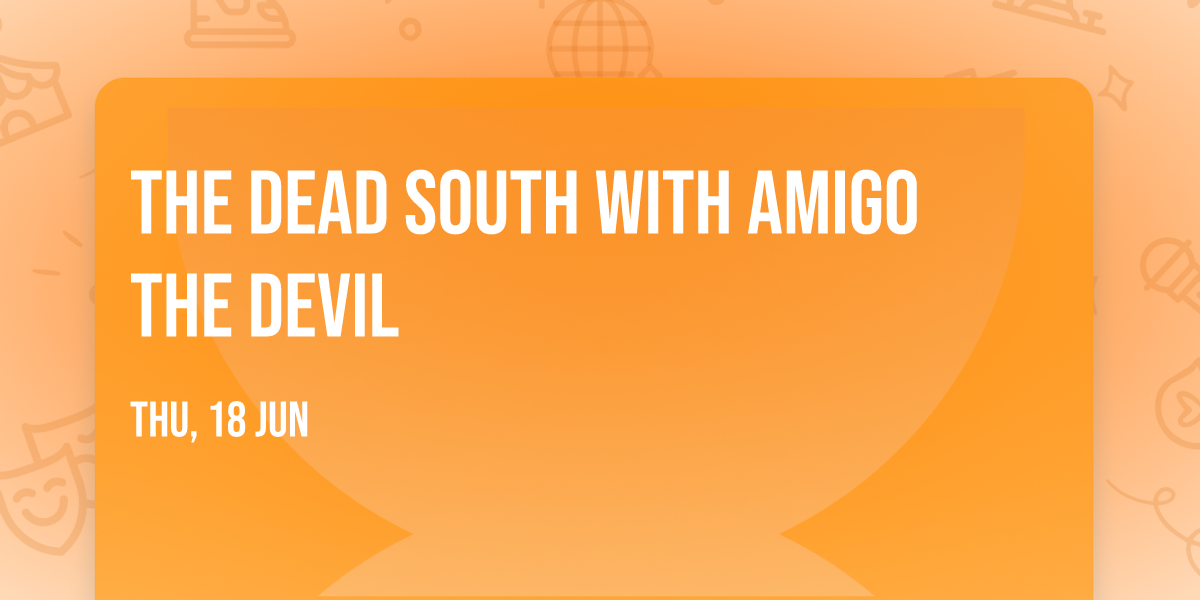 The Dead South with Amigo The Devil