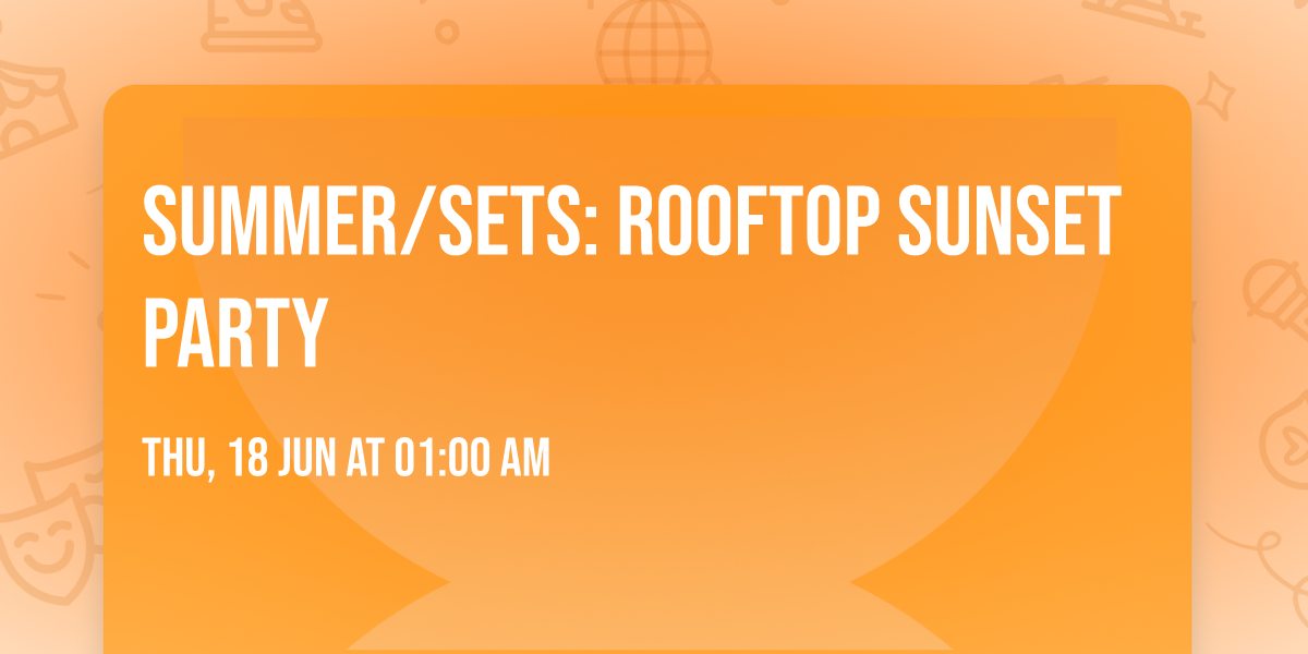 SUMMER\/SETS: Rooftop Sunset Party