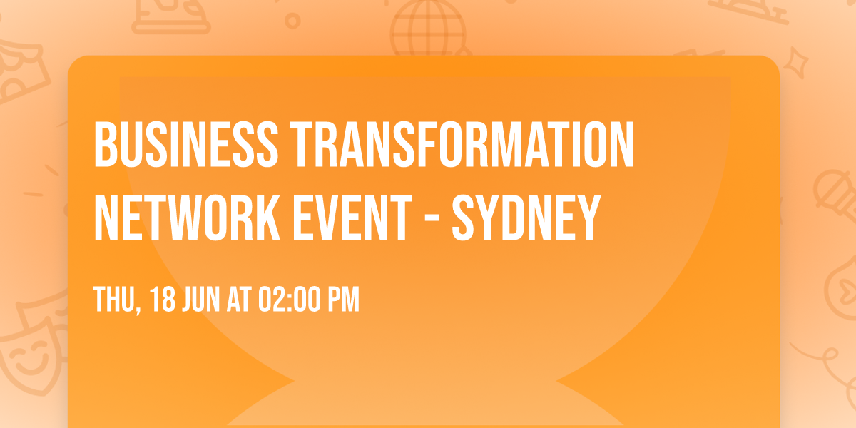Business Transformation Network Event - Sydney