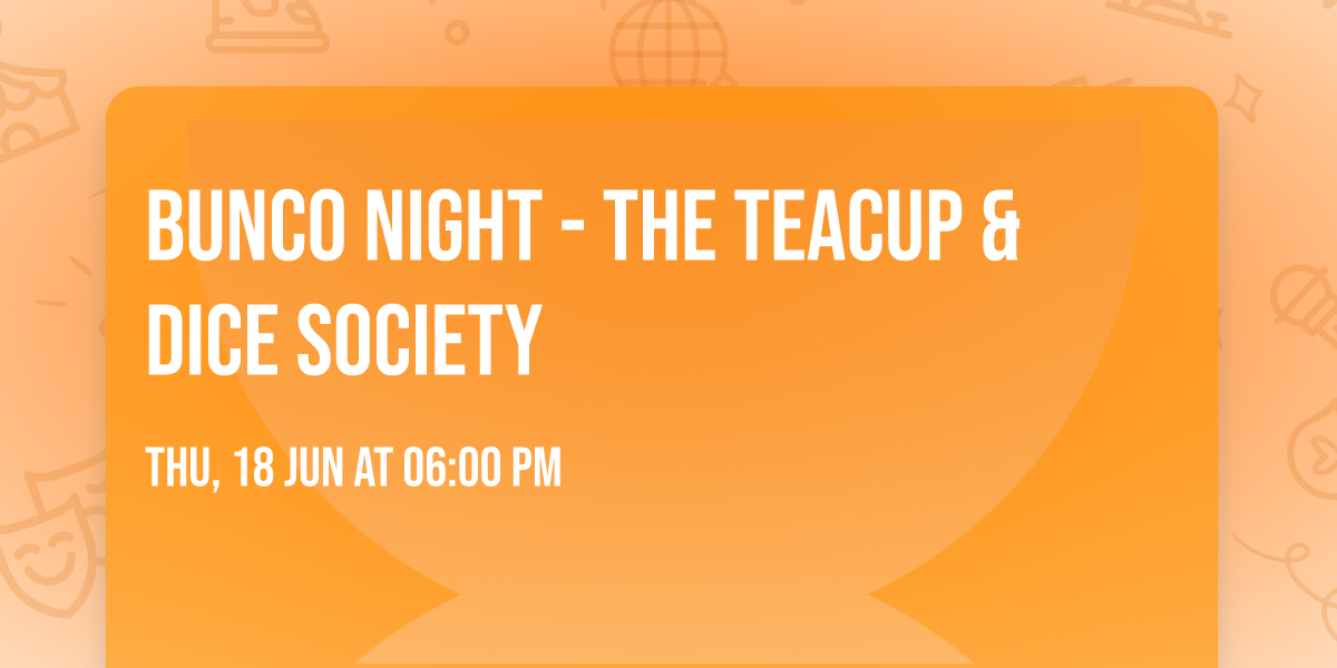 Bunco Night - The Teacup & Dice Society