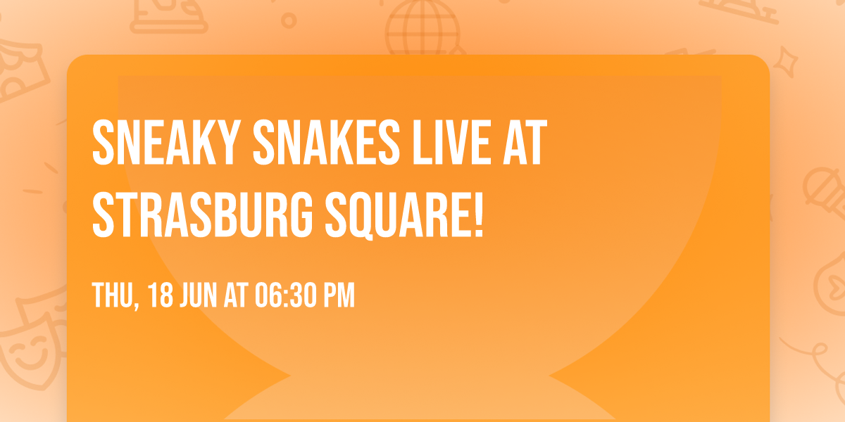 Sneaky Snakes live at Strasburg Square!