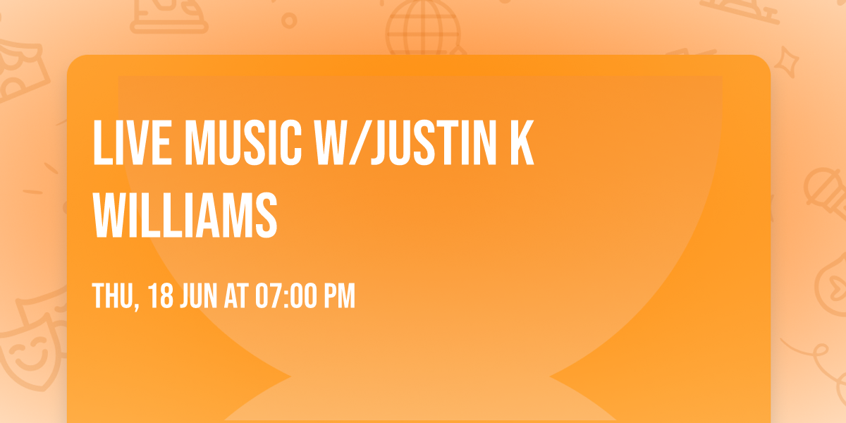 Live Music w\/Justin K Williams