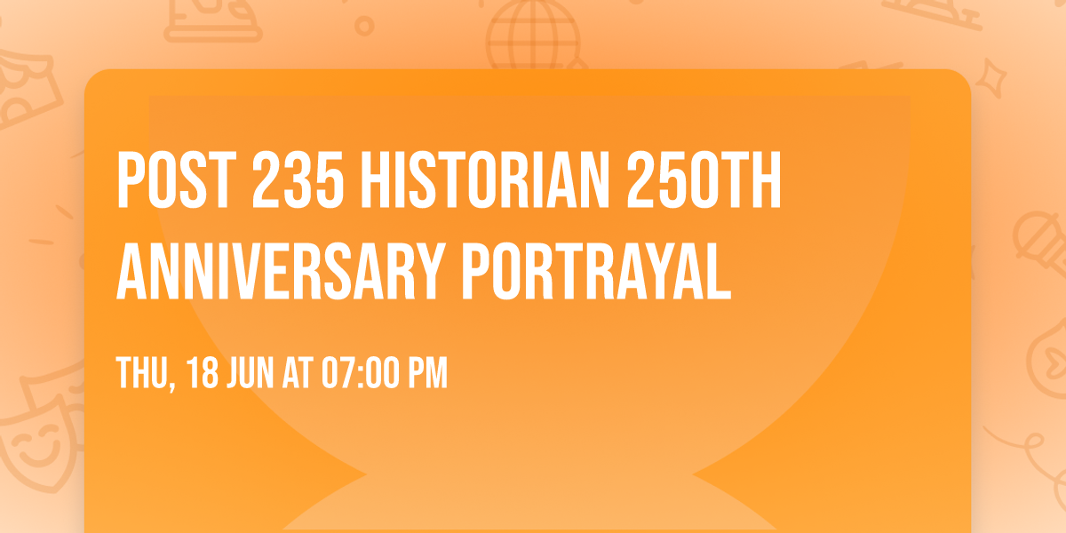 Post 235 Historian 250th Anniversary portrayal