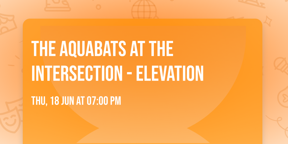 The Aquabats at The Intersection - Elevation