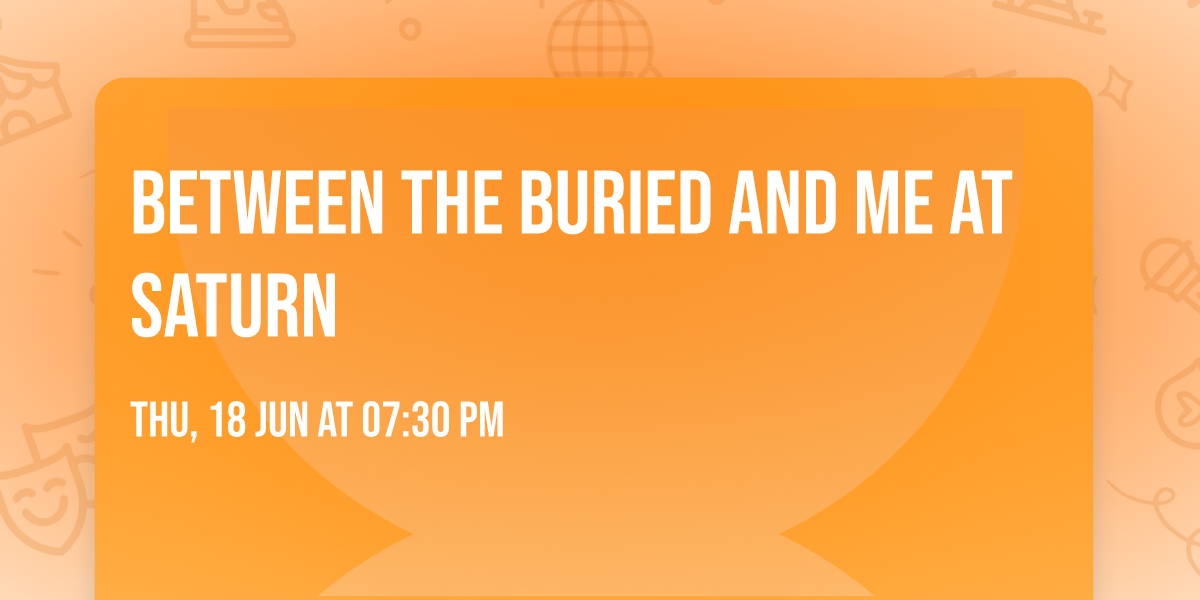 Between the Buried and Me at Saturn