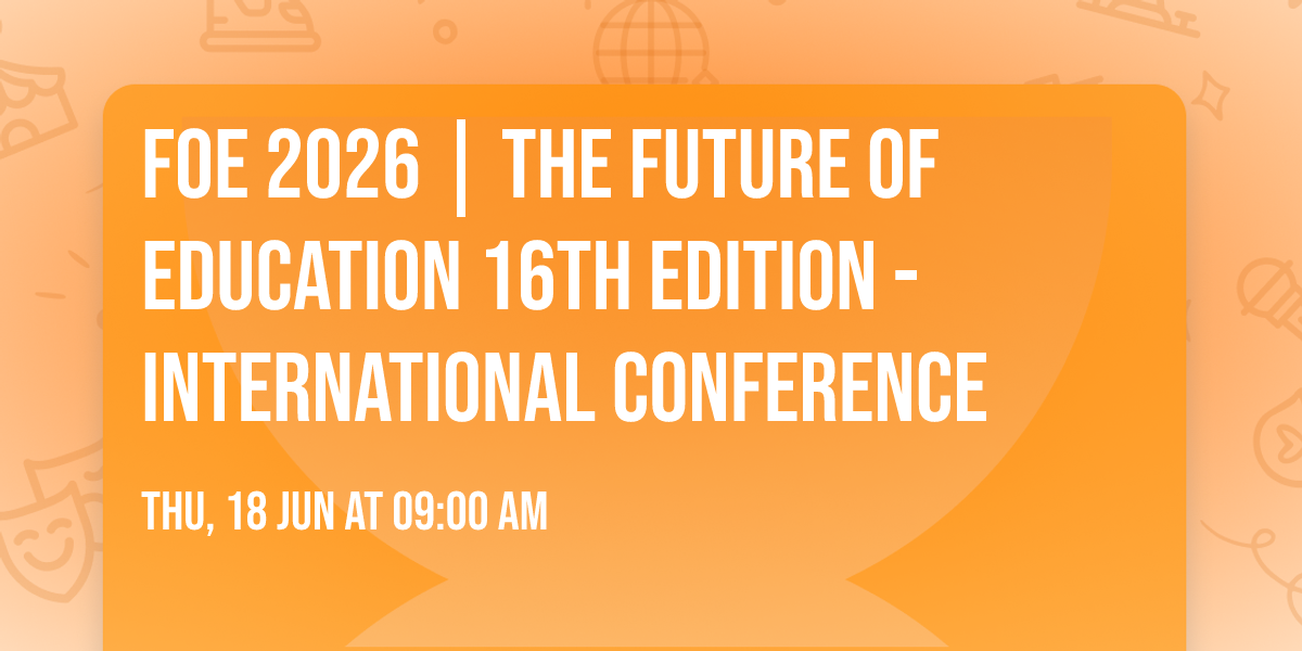 FOE 2026 | The Future of Education 16th Edition - International Conference