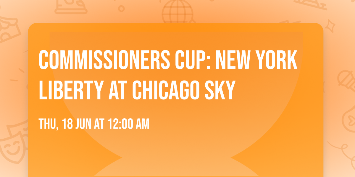 Commissioners Cup: New York Liberty at Chicago Sky