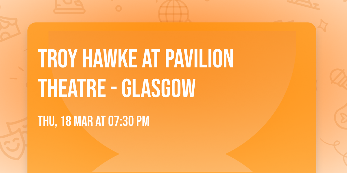 Troy Hawke at Pavilion Theatre - Glasgow
