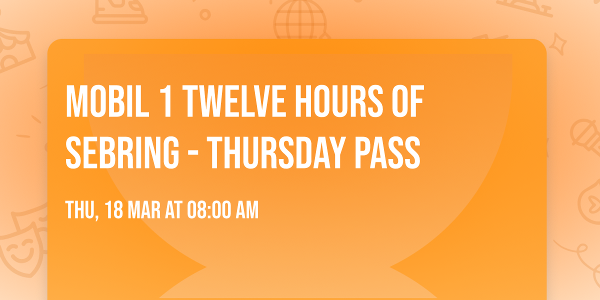 Mobil 1 Twelve Hours of Sebring - Thursday Pass