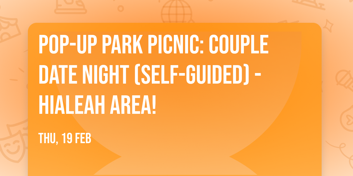 Pop-Up Park Picnic: Couple Date Night (Self-Guided) - Hialeah Area!