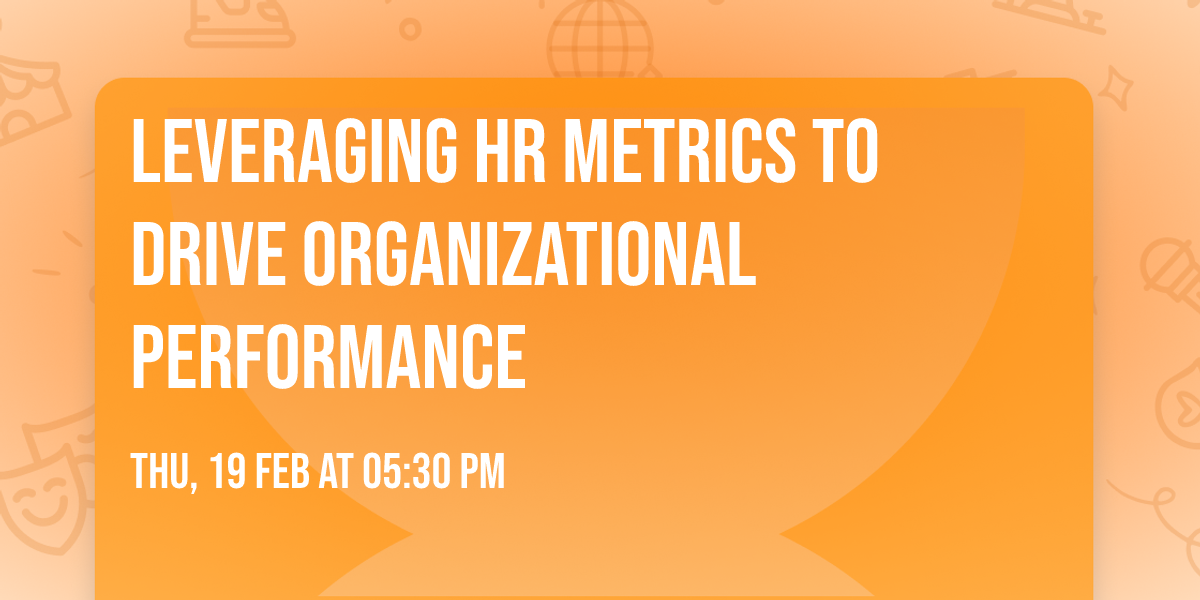 Leveraging HR Metrics to Drive Organizational Performance