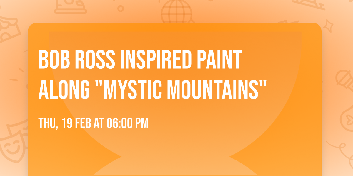 Bob Ross Inspired Paint Along "Mystic Mountains"