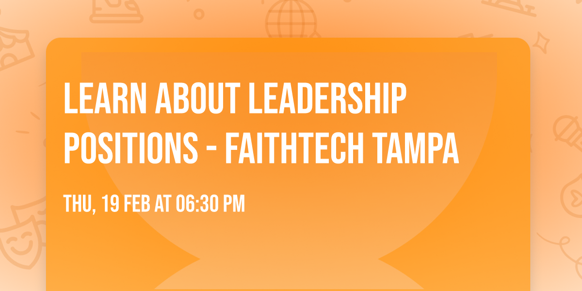 Learn About Leadership Positions - FaithTech Tampa